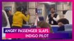 Angry Passenger Slaps IndiGo Pilot: Flier Hits Pilot Over Flight Delay; Police Complaint Filed