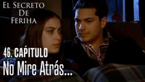 No mire atrás y que me cuide - El Secreto De Feriha Capítulo 46 En Español