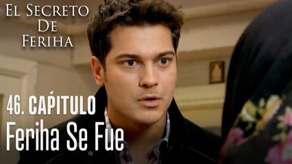 Feriha se fue - El Secreto De Feriha Capítulo 46 En Español