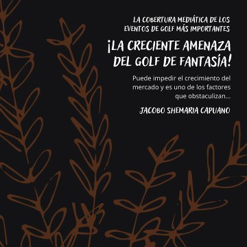 -Jacobo Shemaria Capuano- La cobertura mediática de los eventos de golf más importantes: (Parte 1) (Creado por @JacoboShemariaCapuano)