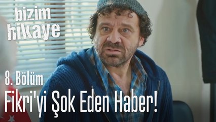 Fikri'yi şok eden haber! - Bizim Hikaye 8. Bölüm