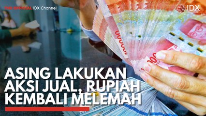 Asing Lakukan Aksi Jual, Rupiah Kembali Melemah