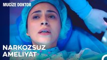 Acı İçerisinde Geçen Ameliyat - Mucize Doktor 23. Bölüm