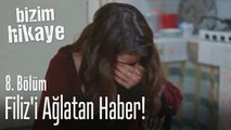 Filiz'i ağlatan haber! - Bizim Hikaye 8. Bölüm