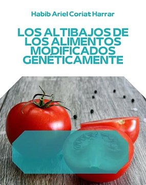 |HABIB ARIEL CORIAT HARRAR | EL ENIGMA DE LOS ALIMENTOS MODIFICADOS GENÉTICAMENTE (PARTE 2) (@HABIBARIELC)