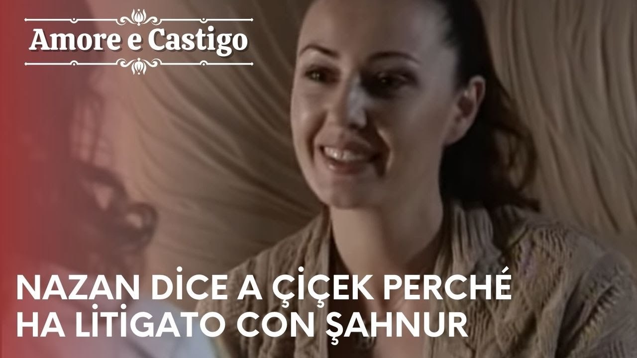 Nazan dice a Çiçek perché ha litigato con Şahnur | Amore e Castigo - Episodio 16