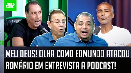 DETONOU FORTE! Edmundo REBATE e ATACA Romário: "ele tem algum TESÃO em mim! Porque..."