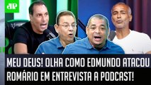 DETONOU FORTE! Edmundo REBATE e ATACA Romário: 