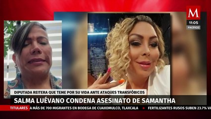 Salma Luévano condena el asesinato de Samantha Fonseca, reitera temor ante ataques transfóbicos