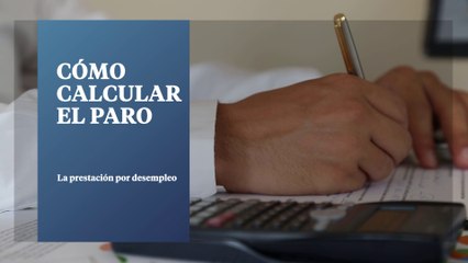 Cómo calcular el paro: qué cantidad de prestación por desempleo te corresponde y hasta cuándo