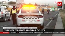 Ciclista pierde la vida tras ser atropellado en la autopista México-Puebla