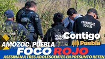 Amozoc, foco rojo en Puebla: Tres adolescentes asesinados mientras buscan a #GuillermoRaúlLópez