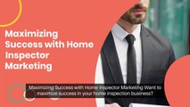 Maximizing Success with Home Inspector Marketing