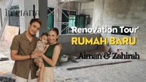 'Renovation Tour' Rumah Baru Zahirah & Aiman