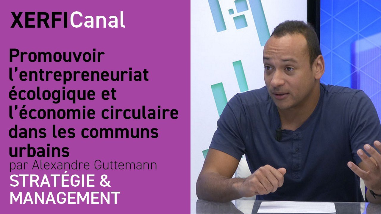 Promouvoir l’entrepreneuriat écologique et l’économie circulaire dans les communs urbains [Alexandre Guttemann]