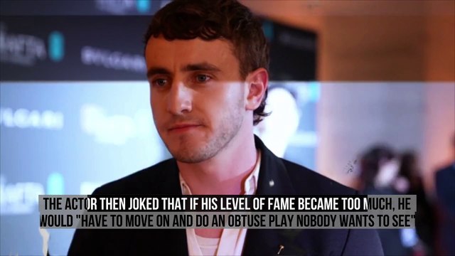 Paul Mescal admits superstardom would make him 'profoundly depressed'