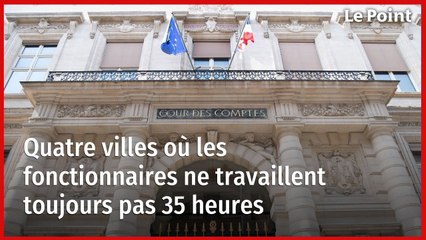 Quatre villes où les fonctionnaires ne travaillent toujours pas 35 heures