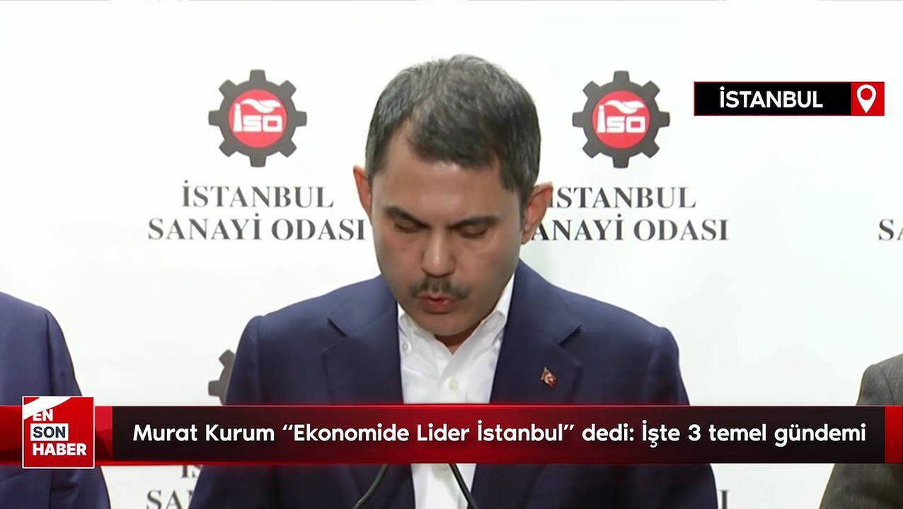 Murat Kurum Ekonomide Lider İstanbul dedi: İşte 3 temel gündemi