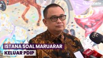 Istana Angkat Bicara soal Maruarar Keluar PDIP karena Ingin Ikuti Jokowi