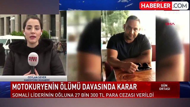 Motokuryenin ölümüne neden olan Somali Cumhurbaşkanı'nın oğlu için karar verildi: 27 bin TL para cezası