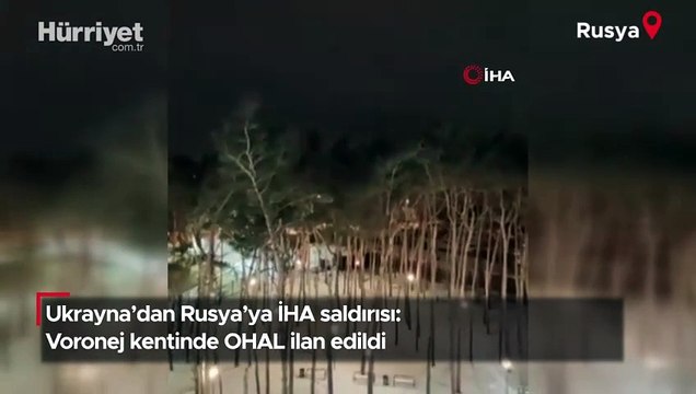 Ukrayna’dan Rusya’ya İHA saldırısı: Voronej kentinde OHAL ilan edildi