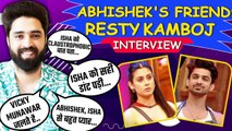 BB17: Abhishek's Friend Resty Kamboj Interview: Talks about Isha, Munawar, his game & BB17 Winner!