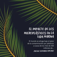 -Jacobo Shemaria Capuano- El impacto de los microplásticos en la vida marina: (Parte 1) (Creado por @JacoboShemariaCapuano)