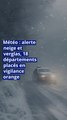 Météo : alerte neige et verglas, 18 départements placés en vigilance orange