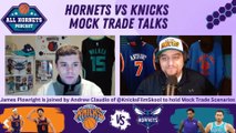 Watch | Hornets vs Knicks Mock Trade Talks