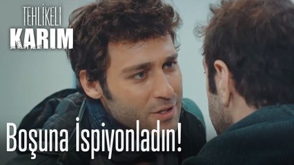 Boşuna ispiyonladın - Tehlikeli Karım