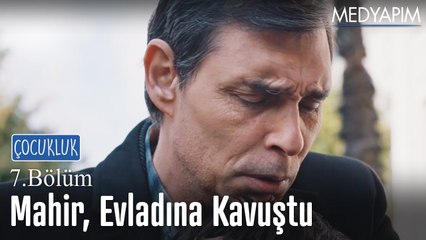 Mahir, evladına kavuştu! - Çocukluk 7. Bölüm