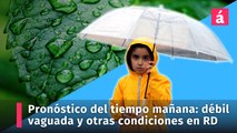 Pronóstico del tiempo: débil vaguada y otras condiciones  mañana miércoles en República Dominicana