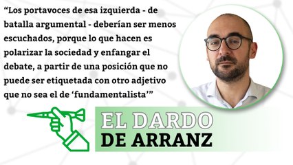 Si eres culto y de derechas eres un hijo de p...” | EL DARDO DE ARRANZ