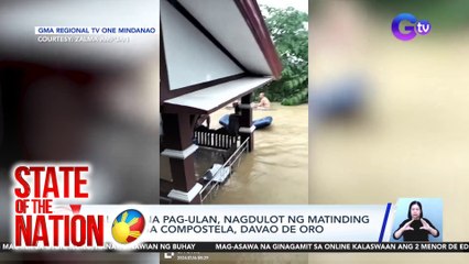 Malakas na pag-ulan, nagdulot ng matinding pagbaha sa Compostela, Davao De Oro | SONA