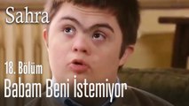 Babam beni istemiyor - Sahra 18