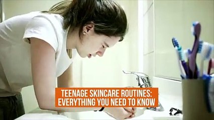 Teenage skincare routines: Everything you need to know