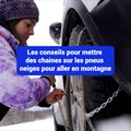 Les conseils pour mettre des chaines sur les pneus neiges pour aller en montagne