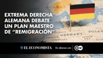 Extrema derecha alemana debate un plan maestro de “remigración”