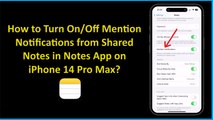 How to Turn On/Off Mention Notifications from Shared Notes in Notes App on iPhone 14 Pro Max?