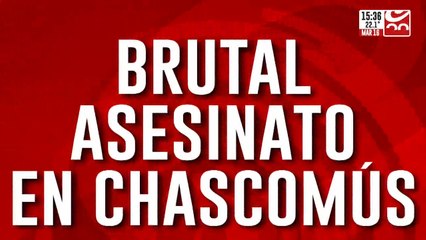 Brutal asesinato en Chascomus: "De vuelta acá"