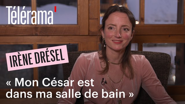 Irène Drésel : « mon César est dans ma salle de bain »