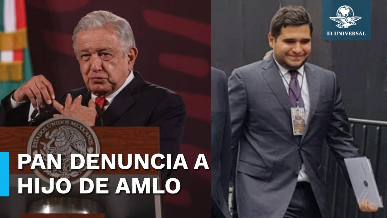 Por presunto tráfico de influencias, PAN denuncia a Gonzalo López Beltrán, hijo de AMLO
