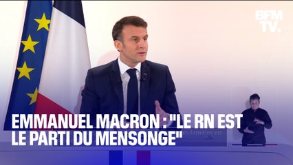 Emmanuel Macron: "Le Rassemblement national est le parti du mensonge"