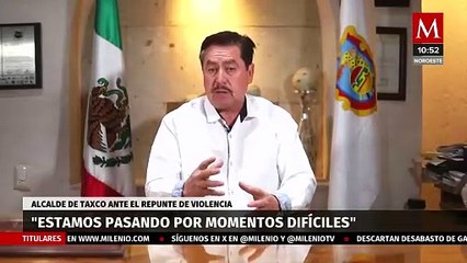 Alcalde de Taxco reconoce que atraviesan "momentos difíciles"