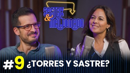 SASTRE Y MALDONADO Episodio 9: ¿Torres y Sastre?