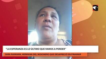 “La esperanza es lo último que vamos a perder”