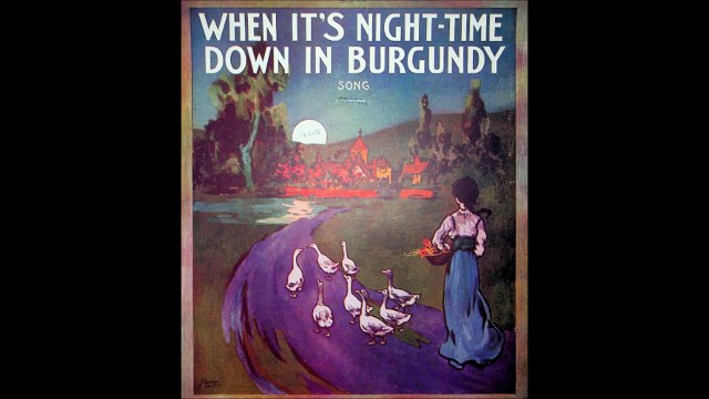 George MacFarlane - When It's Night-time Down In Burgundy (1914)