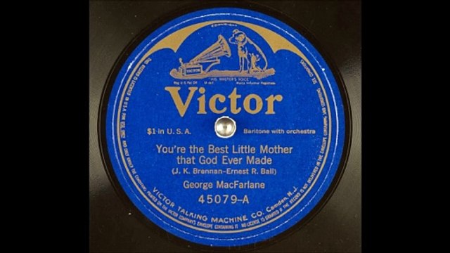 George MacFarlane - You're the Best Little Mother That God Ever Made (1915)