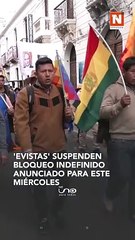 'Evistas' suspendieron el bloqueo indefinido anunciado para este miércoles