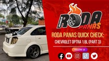 Roda Panas Quick Check: Chevrolet Optra 1.8L (Part 3)